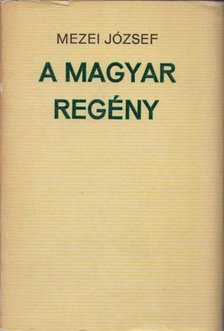MEZEI JÓZSEF - A magyar regény [antikvár]
