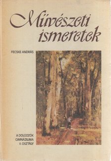 Fecske András - Művészeti ismeretek [antikvár]