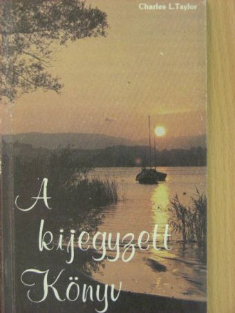 Charles L. Taylor - A kijegyzett Könyv [antikvár]
