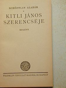Schöpflin Aladár - Kitli János szerencséje [antikvár]