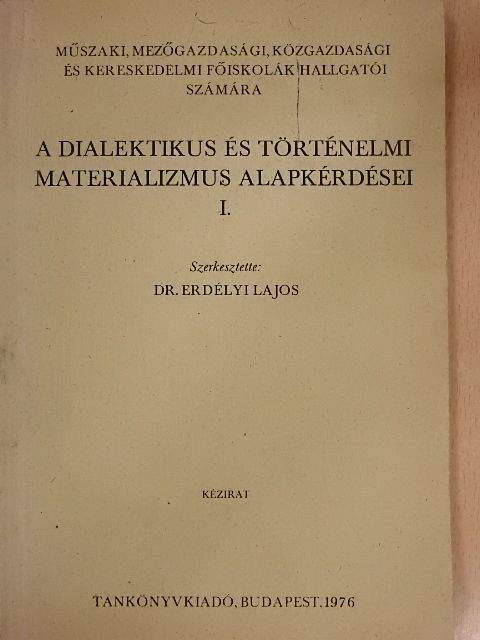 Dr. Erdélyi Lajos - A dialektikus és történelmi materializmus alapkérdései I. [antikvár]