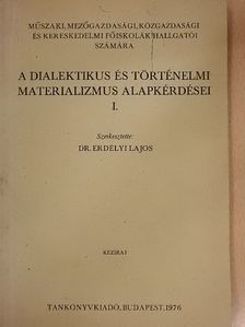 Dr. Erdélyi Lajos - A dialektikus és történelmi materializmus alapkérdései I. [antikvár]