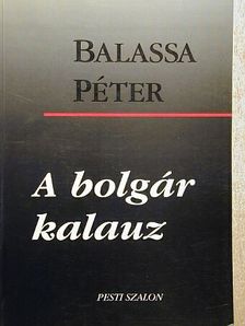 Balassa Péter - A bolgár kalauz [antikvár]