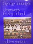 György Sebestyén - Unterwegs im Burgenland [antikvár]