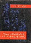 Jaroszlavszkij, J. - Hogyan születnek, élnek és halnak meg az istenek? [antikvár]