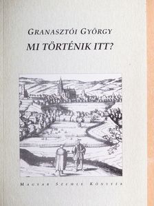 Granasztói György - Mi történik itt? [antikvár]