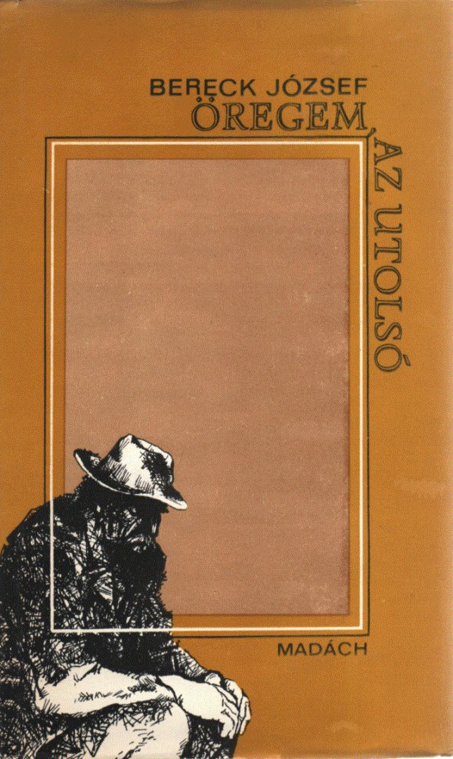Bereck József - Öregem, az utolsó (dedikált) [antikvár]