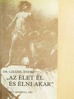 Dr. Czeizel Endre - "Az élet él és élni akar" [antikvár]