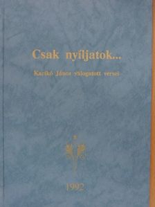Karikó János - Csak nyíljatok... [antikvár]