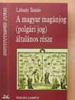 Lábady Tamás - A magyar magánjog (polgári jog) általános része [antikvár]