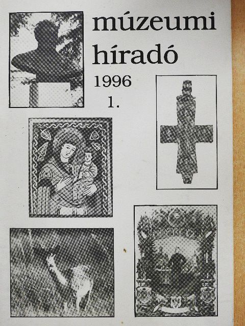 B. Szűcs Irén - Múzeumi Híradó 1996/1. [antikvár]