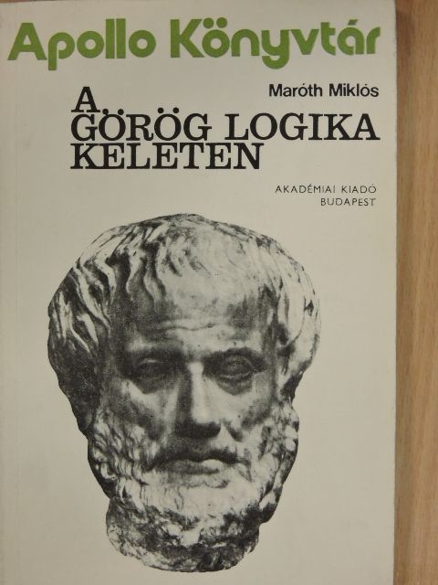 Maróth Miklós - A görög logika keleten [antikvár]