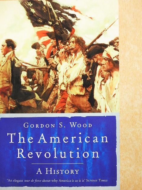 Gordon S. Wood - The American Revolution [antikvár]