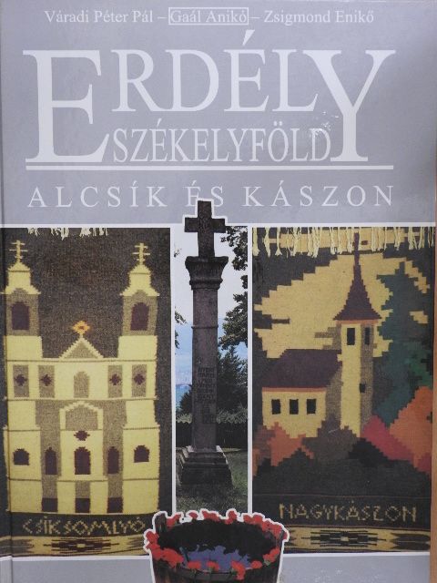 Gaál Anikó - Erdély-Székelyföld - Alcsík és Kászon [antikvár]