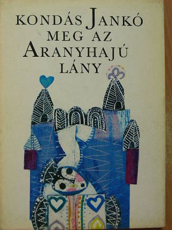Jozef Minárik - Kondás Jankó meg az aranyhajú lány [antikvár]