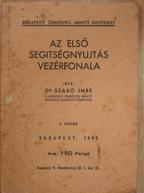 Dr. Szabó Imre - Az első segitségnyujtás vezérfonala [antikvár]