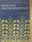 Dr. Kós Károly - Szilágysági magyar népművészet [antikvár]