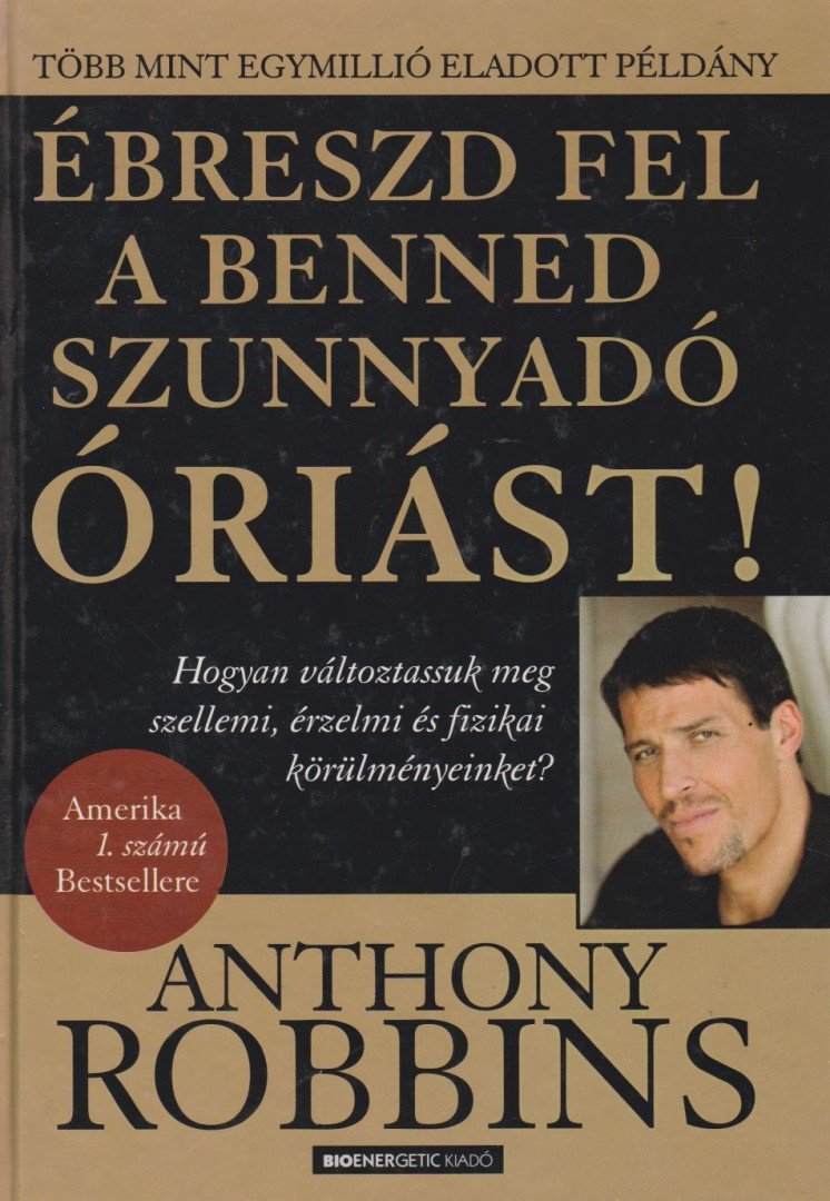 Anthony Robbins - Ébreszd fel a benned szunnyadó óriást! [antikvár]