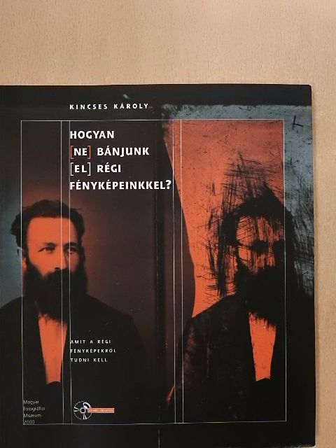 Kincses Károly - Hogyan [ne] bánjunk [el] régi fényképeinkkel? - CD-vel [antikvár]