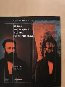 Kincses Károly - Hogyan [ne] bánjunk [el] régi fényképeinkkel? - CD-vel [antikvár]