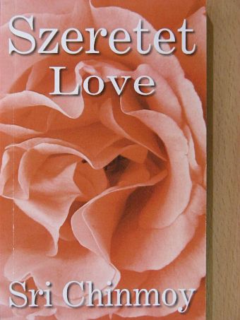 Sri Chinmoy - Szeretet [antikvár]