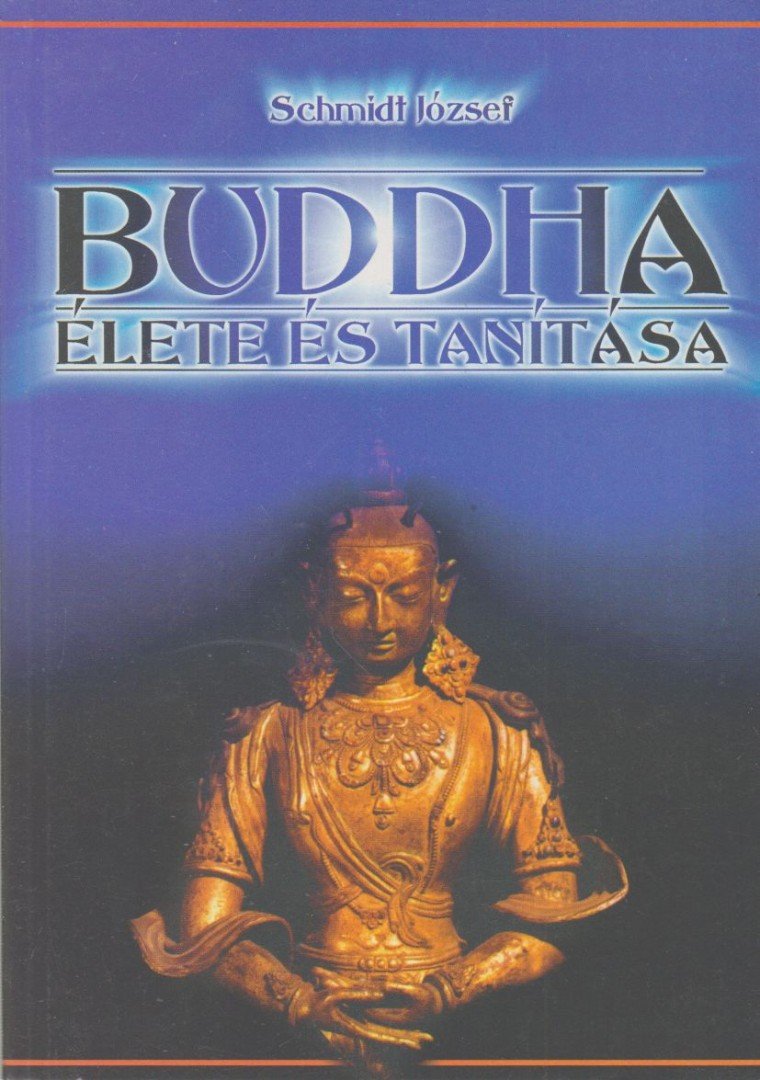 SCHMIDT JÓZSEF - Buddha élete és tanítása (reprint) [antikvár]