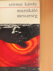 Szirmai Károly - Muzsikáló messzeség [antikvár]