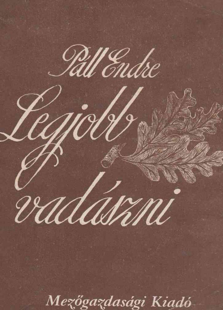 Páll Endre - Legjobb vadászni [antikvár]