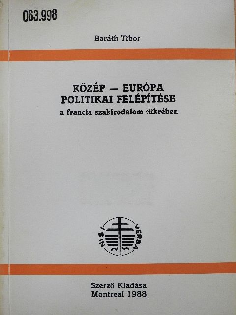 Baráth Tibor - Közép-Európa politikai felépítése a francia szakirodalom tükrében [antikvár]