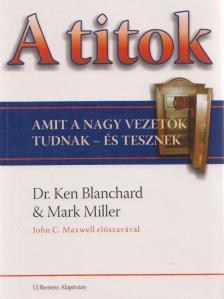 Mark Miller, Dr. Ken Blanchard - A titok [antikvár]