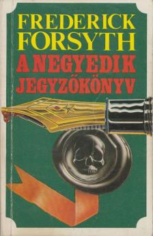 Frederick Forsyth - A negyedik jegyzőkönyv [antikvár]
