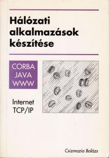 Csizmazia Balázs - Hálózati alkalmazások készítése [antikvár]