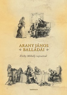 Arany János - Arany János balladái-Zichy Mihály rajzaival [eKönyv: epub, mobi]