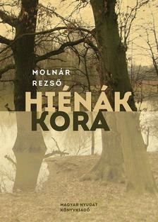 Molnár Rezső - Hiénák kora