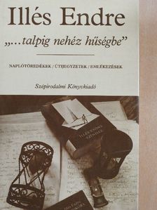 Illés Endre - "...talpig nehéz hűségbe" [antikvár]