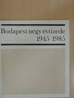 Gerelyes Ede - Budapest négy évtizede 1945-1985 [antikvár]