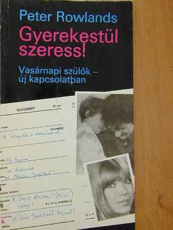 Peter Rowlands - Gyerekestül szeress! [antikvár]
