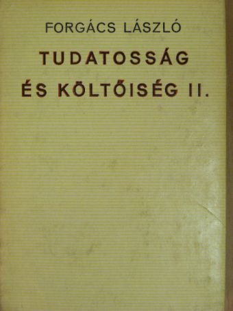 Forgács László - Tudatosság és költőiség II. (töredék) [antikvár]