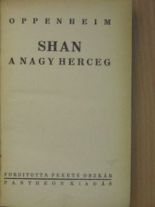 Oppenheim - Shan a nagy herceg [antikvár]