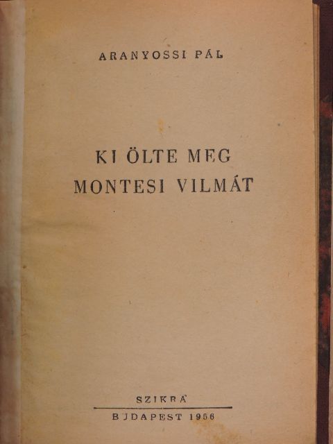 Aranyossi Pál - Ki ölte meg Montesi Vilmát [antikvár]