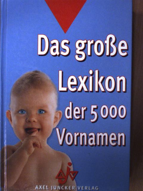 Das große Lexikon der 5000 Vornamen [antikvár]