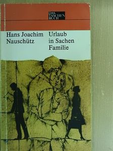 Hans Joachim Nauschütz - Urlaub in Sachen Familie [antikvár]