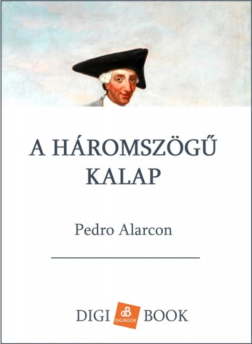 Alarcón Pedro - A háromszögű kalap [eKönyv: epub, mobi]