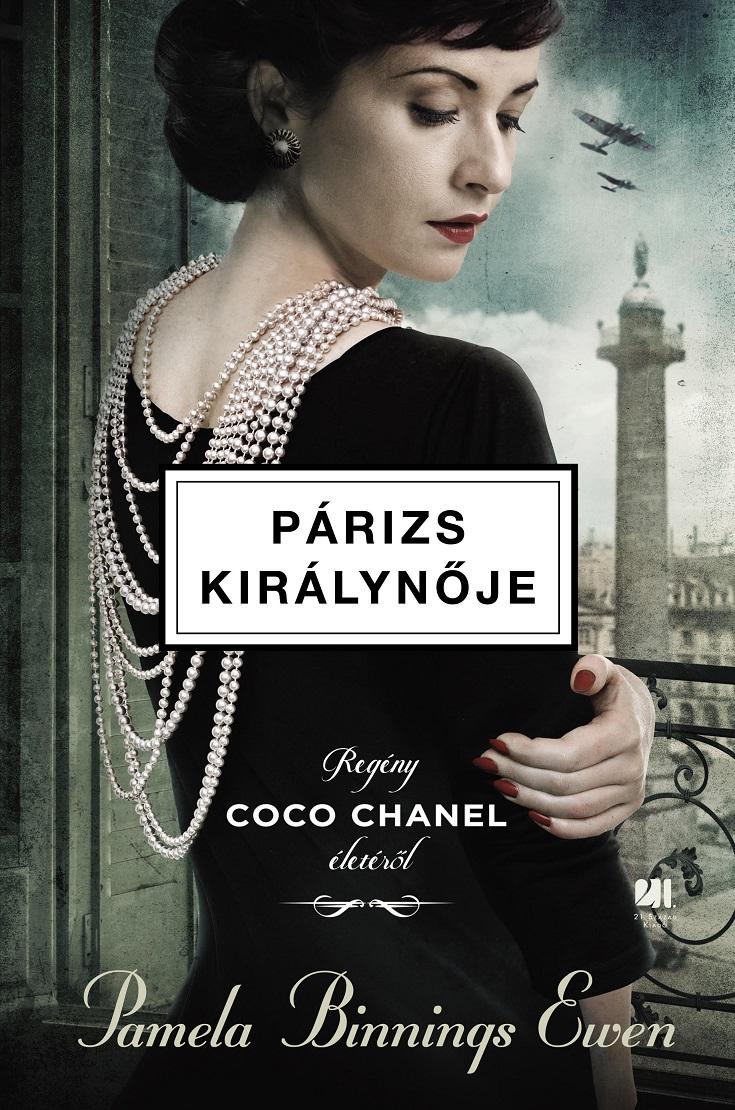 Pamela Binnings Ewen - Párizs királynője - Regény Coco Chanel életéről