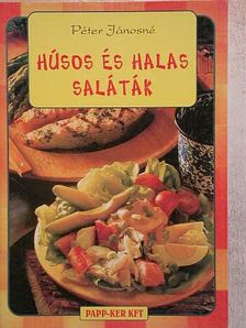 Péter Jánosné - Húsos és halas saláták [antikvár]
