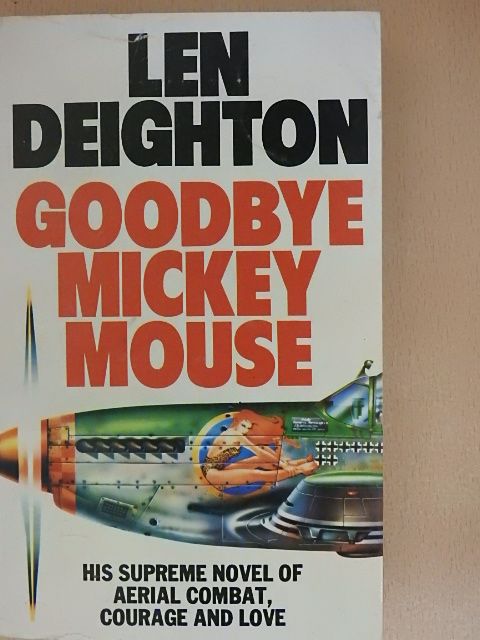 Len Deighton - Goodbye Mickey Mouse [antikvár]