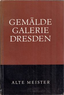 Gemäldegalerie Dresden - Alte Meister [antikvár]