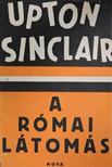 Sinclair, Upton - Római látomás [antikvár]