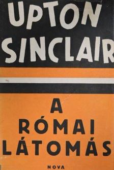 Sinclair, Upton - Római látomás [antikvár]