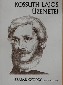 Kossuth Lajos - Kossuth Lajos üzenetei (dedikált példány) [antikvár]
